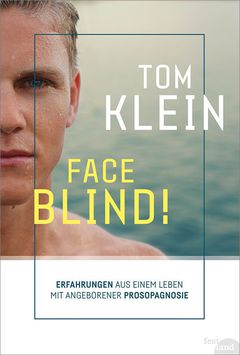 Face blind Gesichtsblindheit gesichtsblind Prosopagnosie Tom Klein